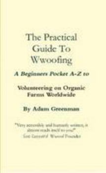 Paperback The Practical Guide To Wwoof Ing Book