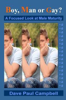 Boy, Man or Gay?: A Focused Look at Male Maturity