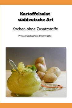 Paperback Kartoffelsalat süddeutsche Art: Kochen ohne Zusatzstoffe [German] Book