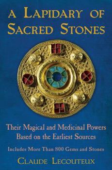 Hardcover A Lapidary of Sacred Stones: Their Magical and Medicinal Powers Based on the Earliest Sources Book