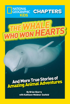 The Whale Who Won Hearts: And More True Stories of Adventures with Animals (National Geographic Kids Chapters) - Book  of the National Geographic Kids Chapters