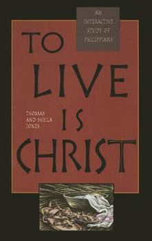 Paperback To Live Is Christ: An Interactive Study of Philippians Book