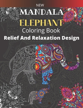 Paperback New Mandala Elephant Coloring Book: Relief And Relaxation Design Book