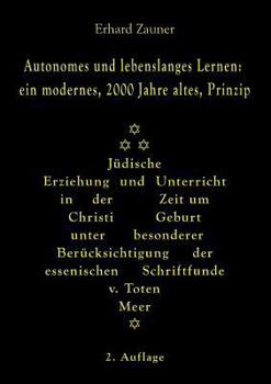 Paperback Autonomes und lebenslanges Lernen: ein modernes, 2000 Jahre altes, Prinzip: J?dische Erziehung und Unterricht in der Zeit um Christi Geburt unter beso [German] Book