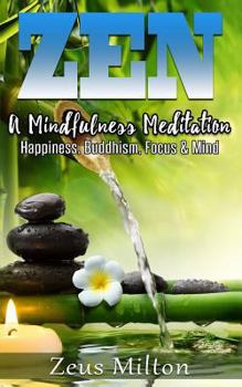 Paperback Zen: A Mindfulness Meditation. Happiness, Buddhism & Focus Book