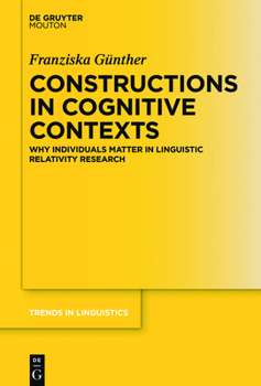 Hardcover Constructions in Cognitive Contexts: Why Individuals Matter in Linguistic Relativity Research Book
