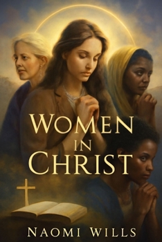 Paperback Women in Christ: Empowering Journeys of Faith, Resilience, and the Making of a Cinematic Legacy Book