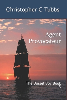 Paperback Agent Provocateur: The Dorset Boy Book 3 Book