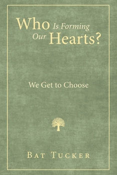 Paperback Who Is Forming Our Hearts?: We Get to Choose Book