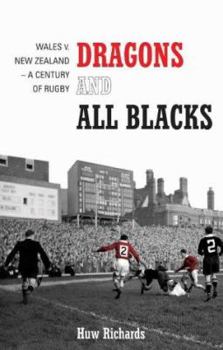 Hardcover Dragons and All Blacks: Wales V. New Zealand: 1953 and a Century of Rivalry Book