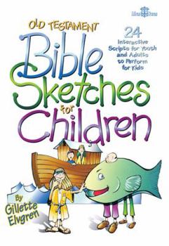 Paperback Old Testament Bible Sketches for Children: 24 Interactive Scripts for Youth and Adults to Perform for Kids Book