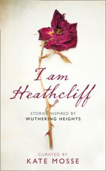 Hardcover I Am Heathcliff: Stories Inspired by Wuthering Heights Book