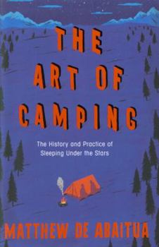 Hardcover The Art of Camping: The History and Practice of Sleeping Under the Stars Book