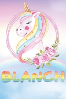 Blanch: Blanch's Unicorn Personal Custom Named Diary Planner Perpetual Calendar Notebook Journal 6x9 Personalized Customized Gift For Someone Who's Surname is Blanch Or First Name Is Blanch