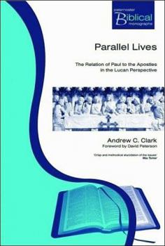 Paperback Parallel Lives: The Relation of Paul to the Apostles in the Lucan Perspective Book