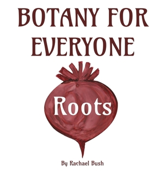 Botany for Everyone: Roots