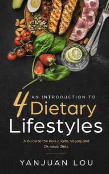 Paperback An Introduction to 4 Dietary Lifestyles - A Guide to the Paleo, Keto, Vegan and Okinawa Diets Book