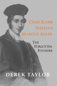 Paperback Chief Rabbi Nathan Marcus Adler: The Forgotten Founder Book