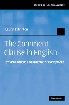 Paperback The Comment Clause in English: Syntactic Origins and Pragmatic Development Book