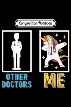 Paperback Composition Notebook: Unicorn Dabbing Other Doctors Me Journal/Notebook Blank Lined Ruled 6x9 100 Pages Book