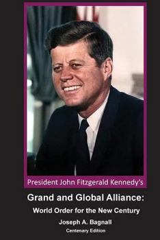 Paperback President John Fitzgerald Kennedy's Grand and Global Alliance: World Order for the New Century Book