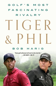 Hardcover Tiger & Phil: Golf's Most Fascinating Rivalry Book