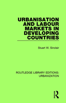 Paperback Urbanisation and Labour Markets in Developing Countries Book