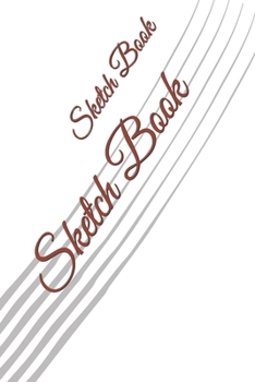 Sketch Book: : Blank Sketch Book for Drawing, Writing, Painting, Sketching and Doodling. Sketch Book/ Unlined Journal / Diary / Notebook /Logbook /Prompt Book /Tracker--120 Pages - Standard (6 x 9 inc