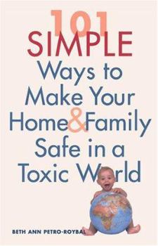 Paperback 101 Simple Ways to Make Your Home and Family Safe in a Toxic World Book