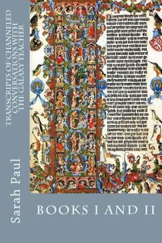 Paperback Transcripts of Channeled Conversations with the Galaxy Teacher: Books I and II Book