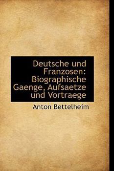 Hardcover Deutsche Und Franzosen: Biographische Gaenge, Aufsaetze Und Vortraege [German] Book