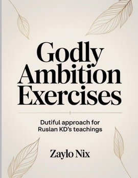 Paperback Godly Ambition Exercises: Dutiful approach for Ruslan KD's teachings Book