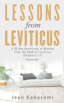 Paperback Lessons From Leviticus: A 30-Day Devotional of Wisdom from the Book of Leviticus - Chapters 1-7 (Volume One) Book