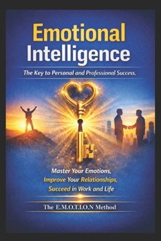 EMOTIONAL INTELLIGENCE: KEY TO PERSONAL AND PROFESSIONAL SUCCESS (ENGLISH BOOK OF SUCCESS)