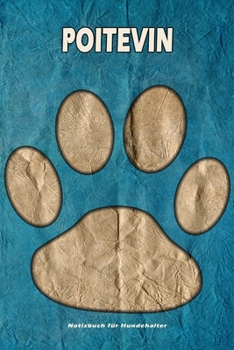 Poitevin Notizbuch für Hundehalter: Hunderasse Poitevin. Ideal als Geschenk für Hundebesitzer - 6x9 Zoll (ca. Din. A5) - 100 Seiten - gepunktete Linien (German Edition)