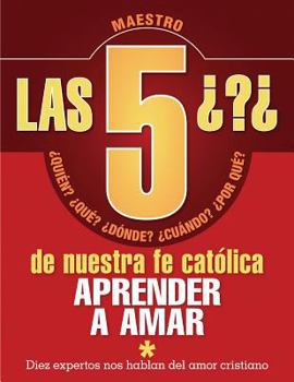 Paperback Las 5 Preguntas de Nuestra Fe Católica - Maestro: Quién, Qué, Dónde, Cuándo, Por Qué. Aprender a Amar [Spanish] Book