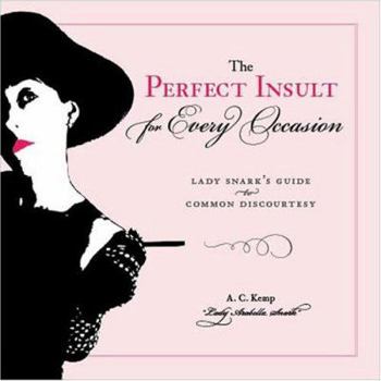 Paperback The Perfect Insult for Every Occasion: Lady Snark's Guide to Common Discourtesy Book