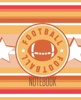 Paperback Football Notebook: FOOTBALL STARS & STRIPES ON ORANGE BACKGROUND - 100 Pages - 7.5 x 9.25" COLLEGE-RULED PAGES - WORKBOOK, JOURNAL, COMPO Book