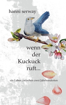 Paperback wenn der Kuckuck ruft: ein Leben zwischen zwei Jahrhunderten [German] Book