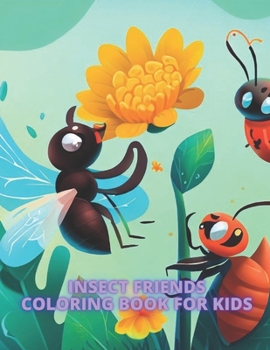 Paperback INSECT FRIENDS COLORING BOOK for kids Book