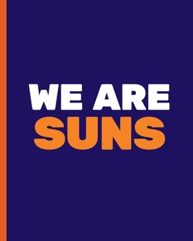 WE ARE SUNS: Basketball Game Stats Book, Large Size (8" X 10"), 164 Pages (82 Games), Log The Best Player You Love, Coaching Notebook, Basketball ... and Tactics for Basketball (NBA TEAM)