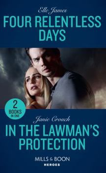 Four Relentless Days: Four Relentless Days (Mission: Six) / in the Lawman's Protection