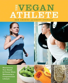 Paperback The Vegan Athlete: Maximizing Your Health & Fitness While Maintaining a Compassionate Lifestyle Book