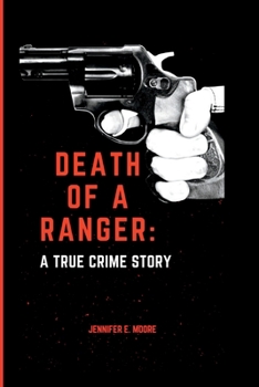 Paperback Death Of A Ranger: A True Crime Story Book