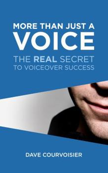 Paperback More Than Just a Voice...: The REAL Secret to VoiceOver Success Book