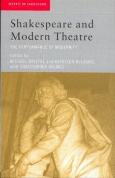 Paperback Shakespeare and Modern Theatre: The Performance of Modernity Book