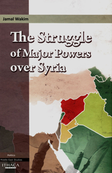 Hardcover The Struggle of Major Powers Over Syriaa Book