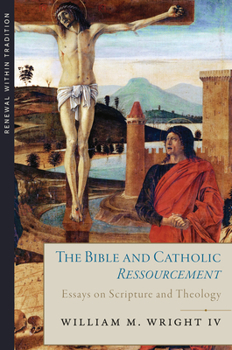 Hardcover The Bible and Catholic Ressourcement: Essays on Scripture and Theology Book