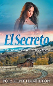 Paperback El Secreto: Una historia romántica en el Viejo Oeste [Spanish] Book