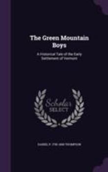 Hardcover The Green Mountain Boys: A Historical Tale of the Early Settlement of Vermont Book